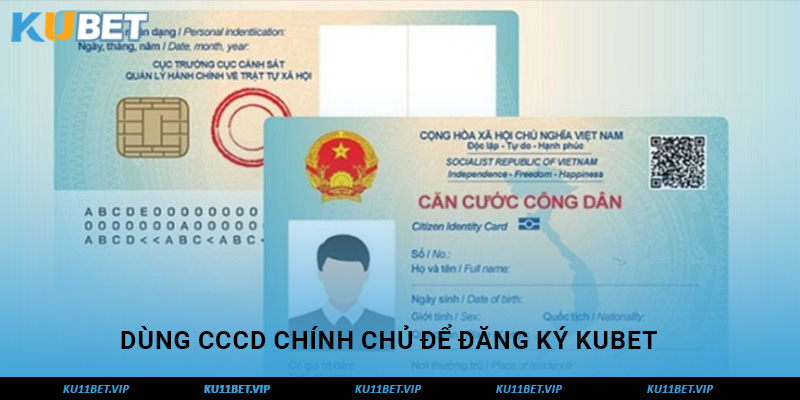 Phải dùng CCCD chính chủ để đăng ký Kubet