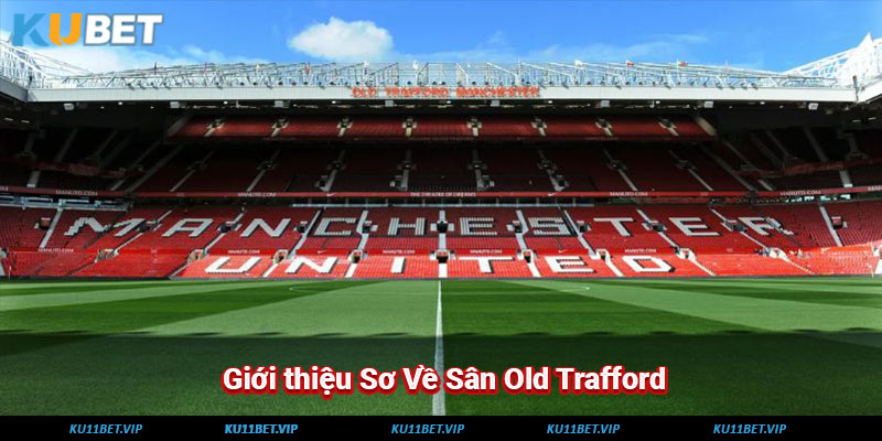 Giới thiệu sơ về Sân vận động Old Trafford