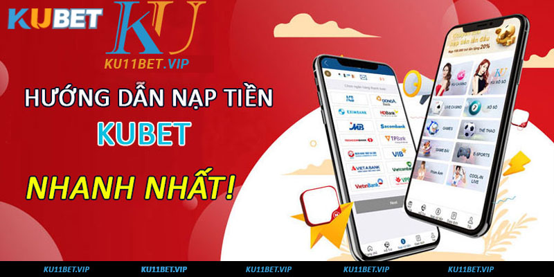 Hướng dẫn nạp tiền Kubet