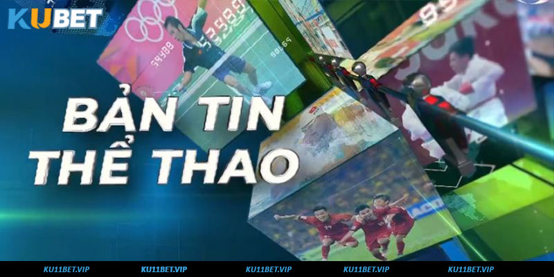 Khám phá chuyên mục tin thể thao tại Kubet