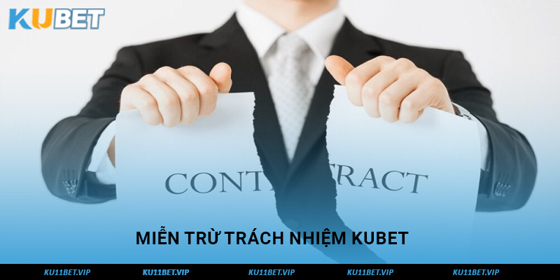 Miễn trừ trách nhiệm Kubet được hiểu là gì? 