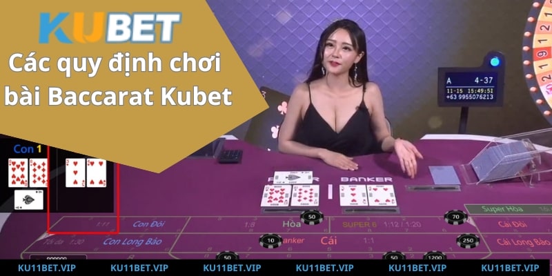 Các quy định chơi bài Baccarat Kubet dễ hiểu