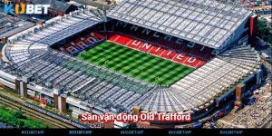 Sân vận động Old Trafford