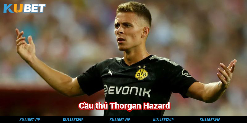 Sơ lược một vài thông tin về cầu thủ Thorgan Hazard