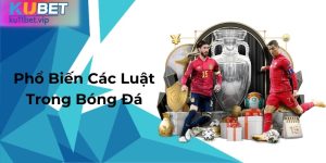 Phổ Biến Các Luật Trong Bóng Đá