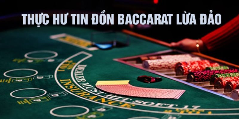 Baccarat online có lừa đảo không? Nguyên nhân hình thành tin đồn do không hiểu luật